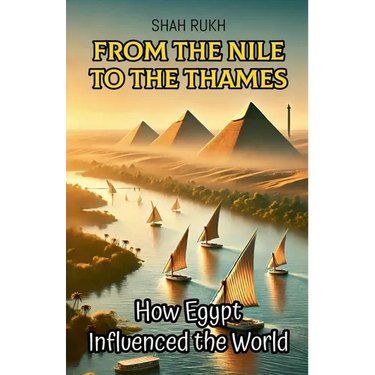 From the Nile to the Thames: How Egypt Influenced the World