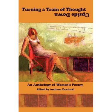 Turning a Train of Thought Upside Down: An Anthology of Women's Poetry