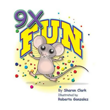 9X Fun: A Children's Picture Book That Makes Math Fun, With a Cartoon Story Format To Help Kids Learn The 9X Table