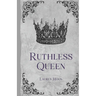 Ruthless Queen: Book One In The Moonlit Prophecy Series (Scarlett's POV)