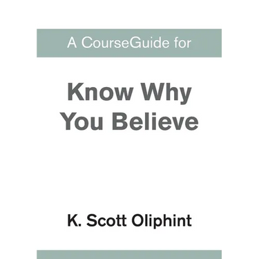 A CourseGuide for Know Why You Believe