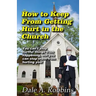 How To Keep From Getting Hurt In The Church: You Can't Stop Hurtful Things From Happening, but You Can Stop Them From Hurting You!