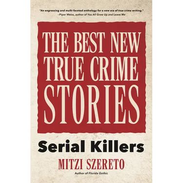 The Best New True Crime Stories: Serial Killers: (True Crime Gift)