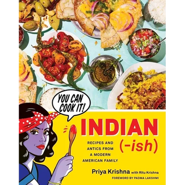 Indian-Ish: Recipes and Antics from a Modern American Family