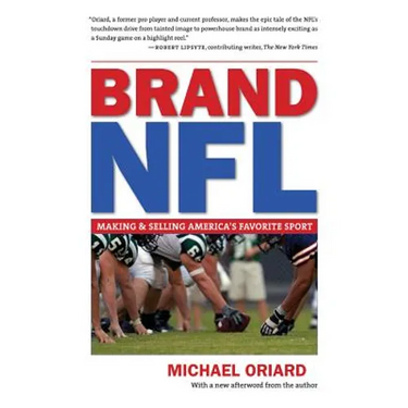 Brand NFL: Making and Selling America's Favorite Sport