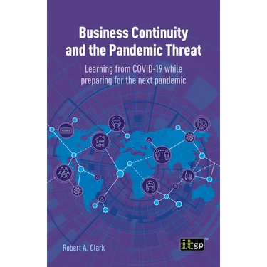 Business Continuity and the Pandemic Threat: Learning from COVID-19 while preparing for the next pandemic