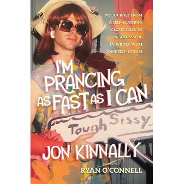 I'm Prancing as Fast as I Can: My Journey from a Self-Loathing Closet Case to a Successful TV Writer with Some Self-Esteem