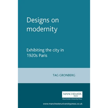 Designs on Modernity: Exhibiting the City in 1920s Paris