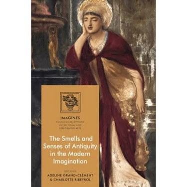 The Smells and Senses of Antiquity in the Modern Imagination