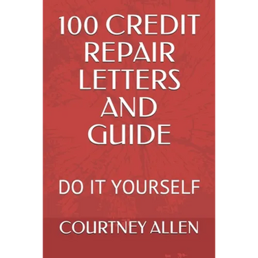 100 Credit Repair Letters and Guide: Do It Yourself