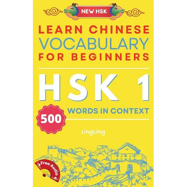 Learn Chinese Vocabulary for Beginners: New HSK Level 1 Chinese Vocabulary Book (Free Audio) - Master 500 Words in Context