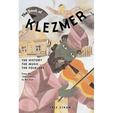 The Book of Klezmer: The History, the Music, the Folklore