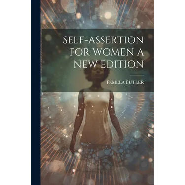 Self-Assertion for Women a New Edition