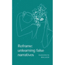 Reframe: unlearning false narratives
