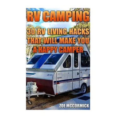 RV Camping: 30 RV Living Hacks That Will Make You A Happy Camper