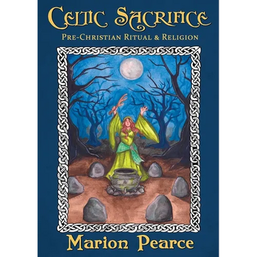 Celtic Sacrifice: Pre-Christian Ritual and Religion