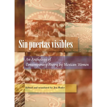 Sin Puertas Visibles: An Anthology of Contemporary Poetry by Mexican Women