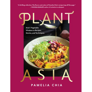Plantasia: Asia's Vegetable Wisdom in Recipes, Stories and Techniques