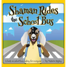 Shaman Rides the School Bus