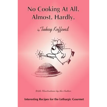No Cooking at All. Almost. Hardly