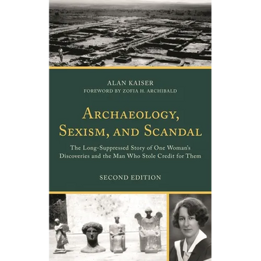 Archaeology, Sexism, and Scandal: The Long-Suppressed Story of One Woman's Discoveries and the Man Who Stole Credit for Them
