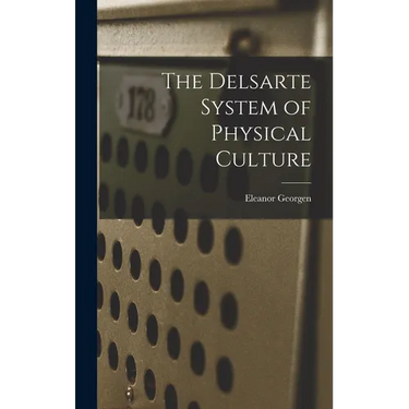 The Delsarte System of Physical Culture