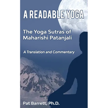 A Readable Yoga: The Yoga Sutras of Maharishi Patanjali: A Translation and Commentary