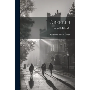 Oberlin: The Colony and the College