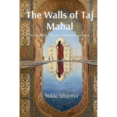 The Walls of Taj Mahal: An Ornamental Route to Interconnectedness