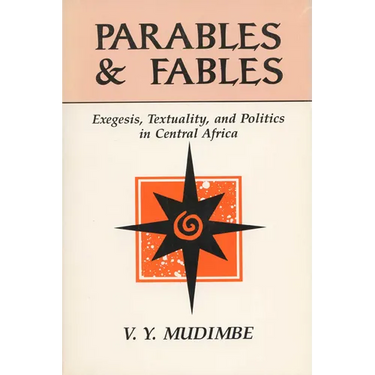 Parables and Fables: Exegesis, Textuality, and Politics in Central Africa