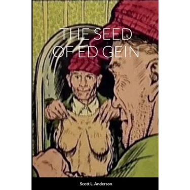 The Seed of Ed Gein