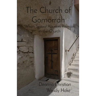 The Church of Gomorrah: When Sexual Abusers Remain in the Church