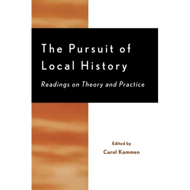 The Pursuit of Local History: Readings on Theory and Practice