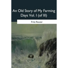 An Old Story of My Farming Days: Vol. I (of III)