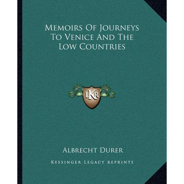 Memoirs Of Journeys To Venice And The Low Countries