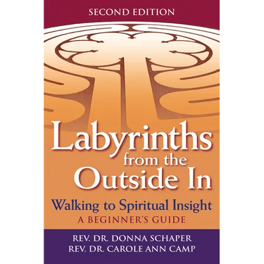 Labyrinths from the Outside in (2nd Edition): Walking to Spiritual Insight--A Beginner's Guide