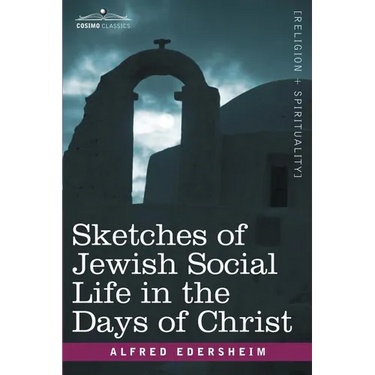 Sketches of Jewish Social Life in the Days of Christ