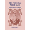 The Friendly Virginians: America's First Quakers