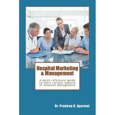 Hospital Marketing & Management: A quick reference guide to learn various aspects of Hospital Management