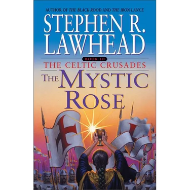 The Mystic Rose: The Celtic Crusades: Book III