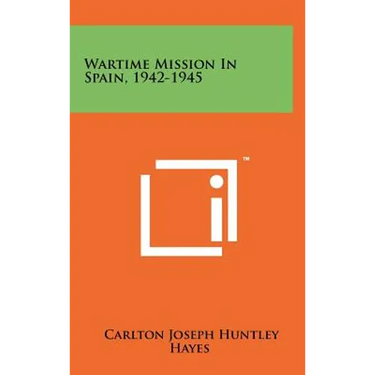 Wartime Mission in Spain, 1942-1945