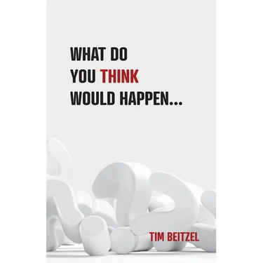 What Do You Think Would Happen...