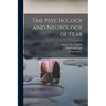 The Psychology and Neurology of Fear