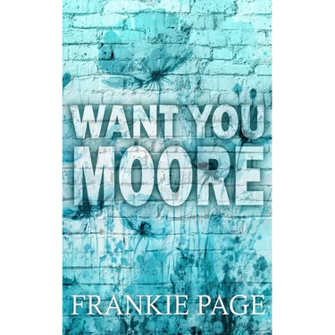 Want You Moore: A best friend's brother enemies to lovers romance