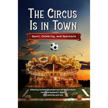 Circus Is in Town: Sport, Celebrity, and Spectacle