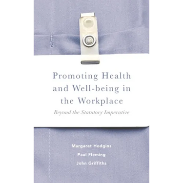 Promoting Health and Well-Being in the Workplace: Beyond the Statutory Imperative