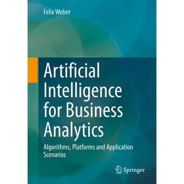 Artificial Intelligence for Business Analytics: Algorithms, Platforms and Application Scenarios
