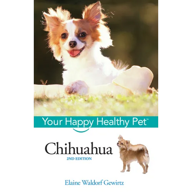 Chihuahua: Your Happy Healthy Pet