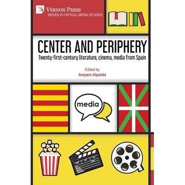 Center and periphery: Twenty-first-century literature, cinema, media from Spain