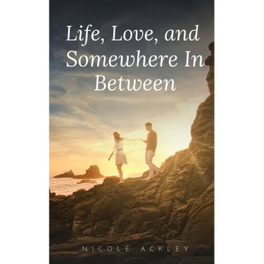 Life, Love, and Somewhere In Between